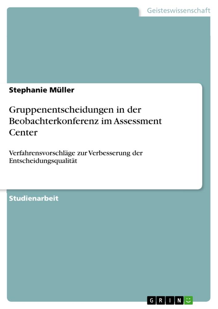 Gruppenentscheidungen in der Beobachterkonferenz im Assessment Center