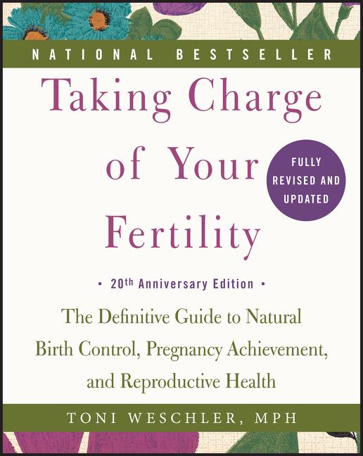 Taking Charge of Your Fertility. 20th Anniversary Edition