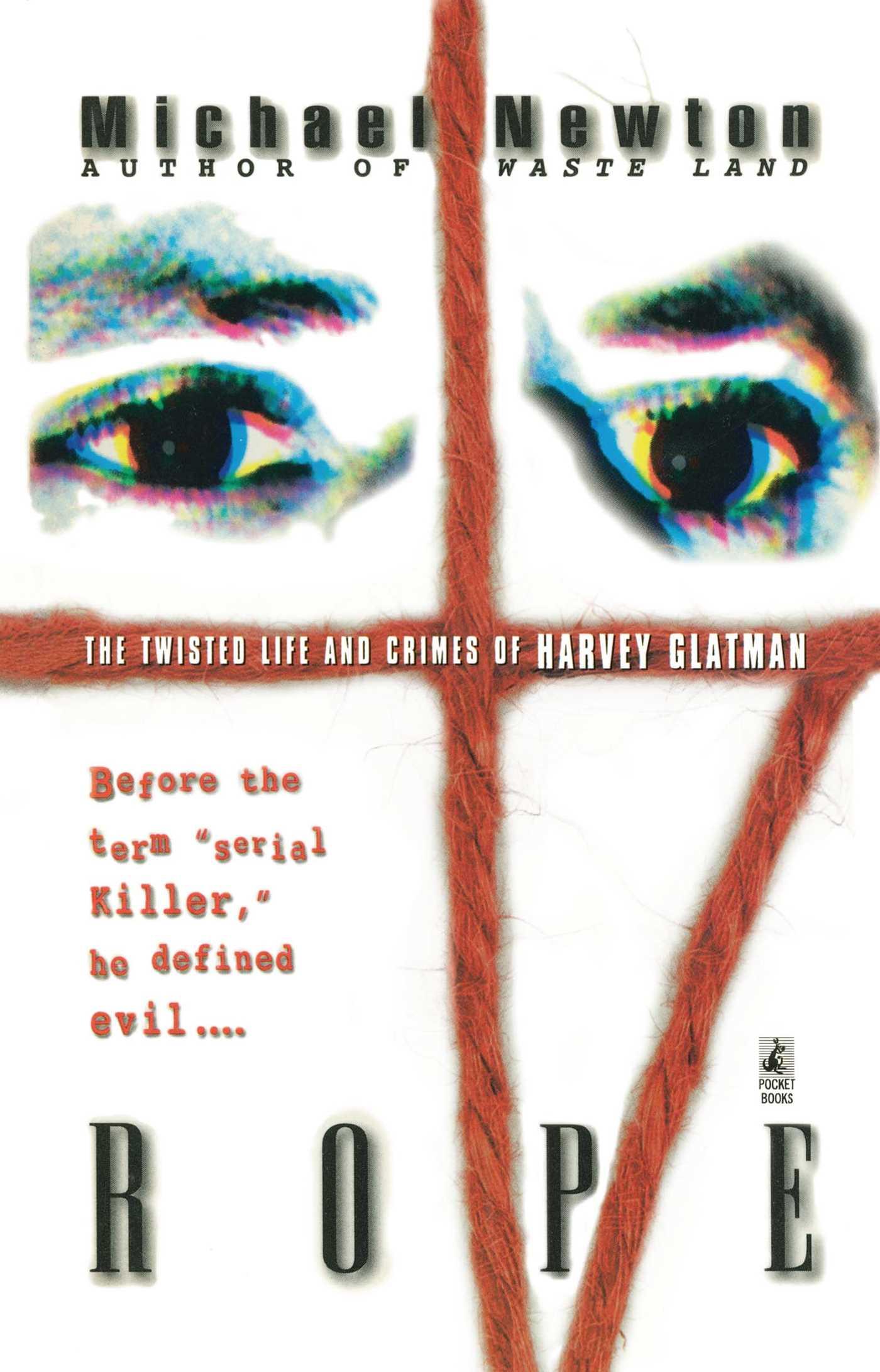 Rope: The Twisted Life and Crimes of Harvey Glatman