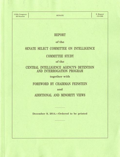 Report of the Senate Select Committee on Intelligence Committee Study of the Central Intelligence Agency's Detention and Interrogation Program