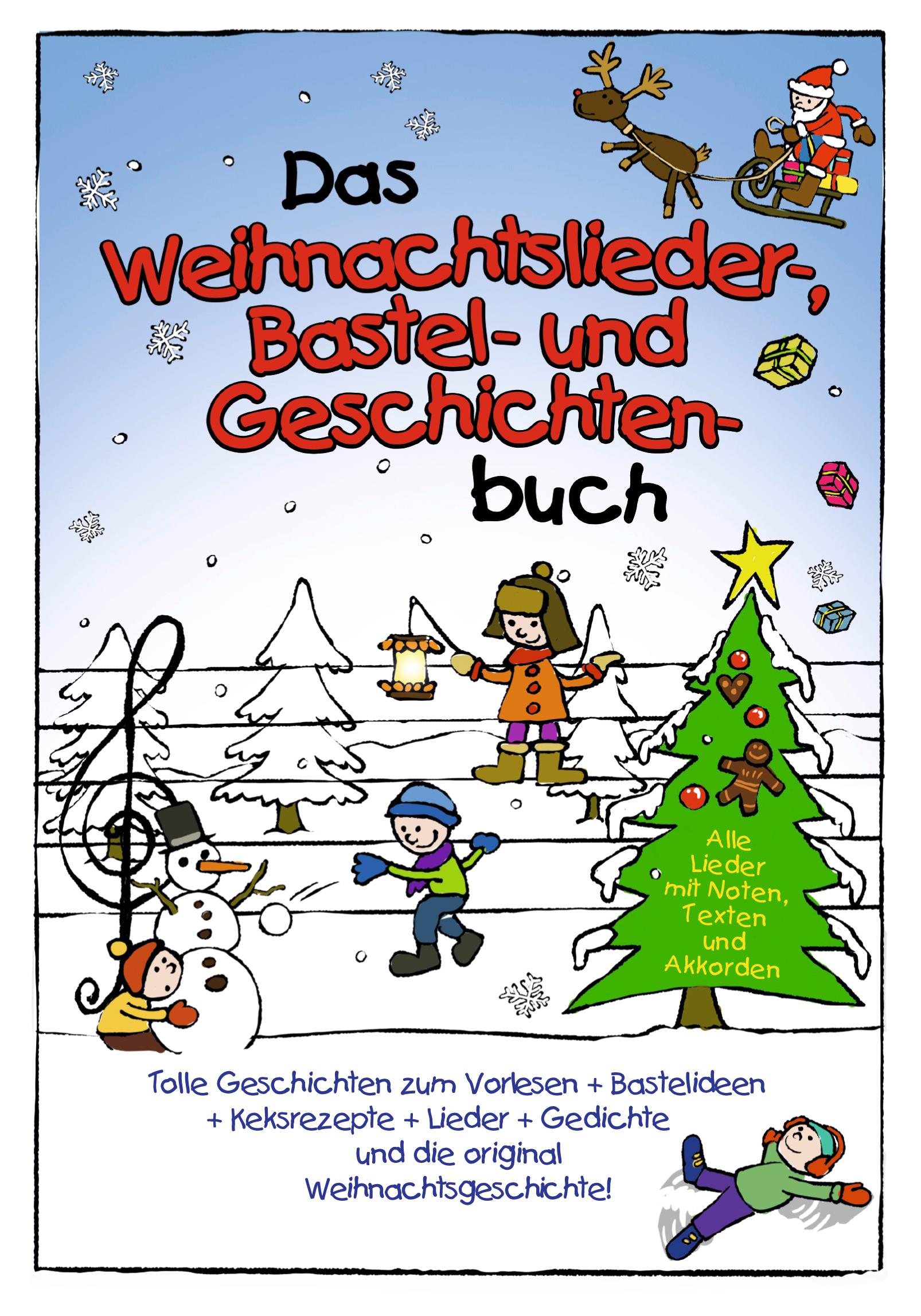 Das Weihnachtslieder-, Bastel- und Geschichtenbuch