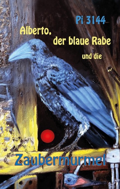 Alberto, der blaue Rabe und die Zaubermurmel