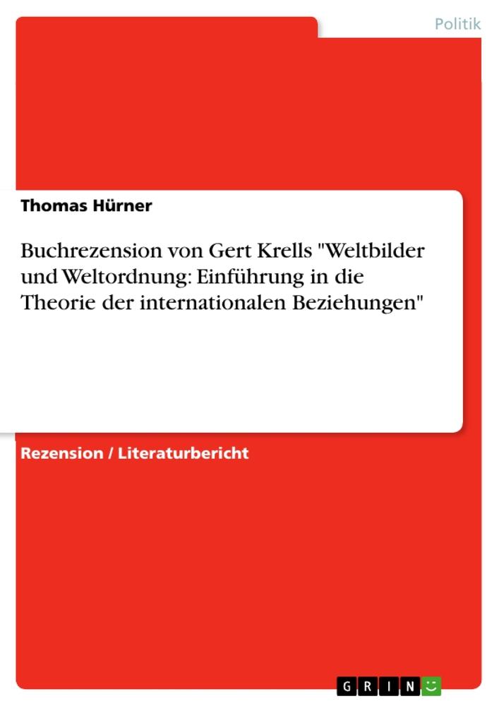 Buchrezension von Gert Krells "Weltbilder und Weltordnung: Einführung in die Theorie der internationalen Beziehungen"