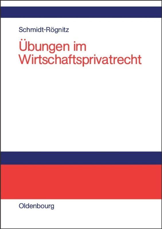 Übungen im Wirtschaftsprivatrecht