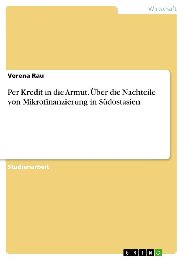 Per Kredit in die Armut. Über die Nachteile von Mikrofinanzierung in Südostasien