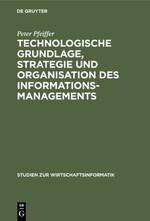 Technologische Grundlage, Strategie und Organisation des Informationsmanagements