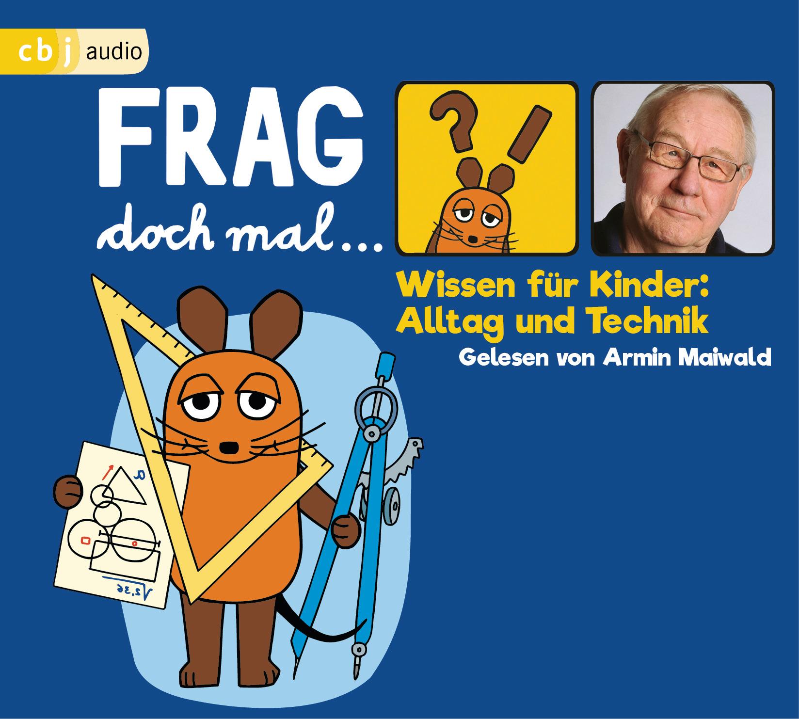 Frag doch mal ... die Maus! Wissen für Kinder: Alltag und Technik