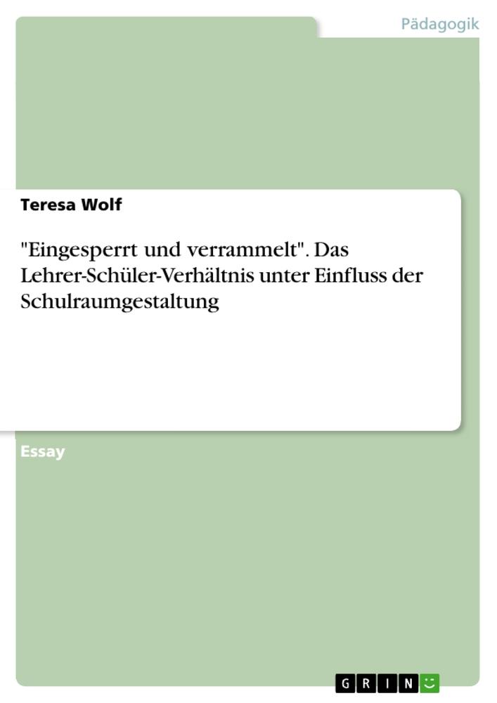 "Eingesperrt und verrammelt". Das Lehrer-Schüler-Verhältnis unter Einfluss der Schulraumgestaltung