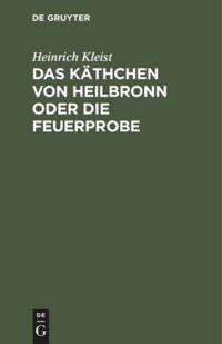 Das Käthchen von Heilbronn oder die Feuerprobe