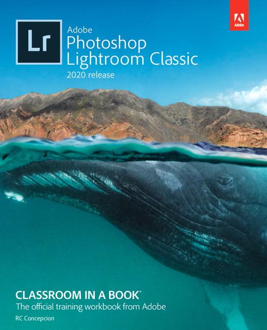 Adobe Photoshop Lightroom Classic Classroom in a Book (2020 Release)