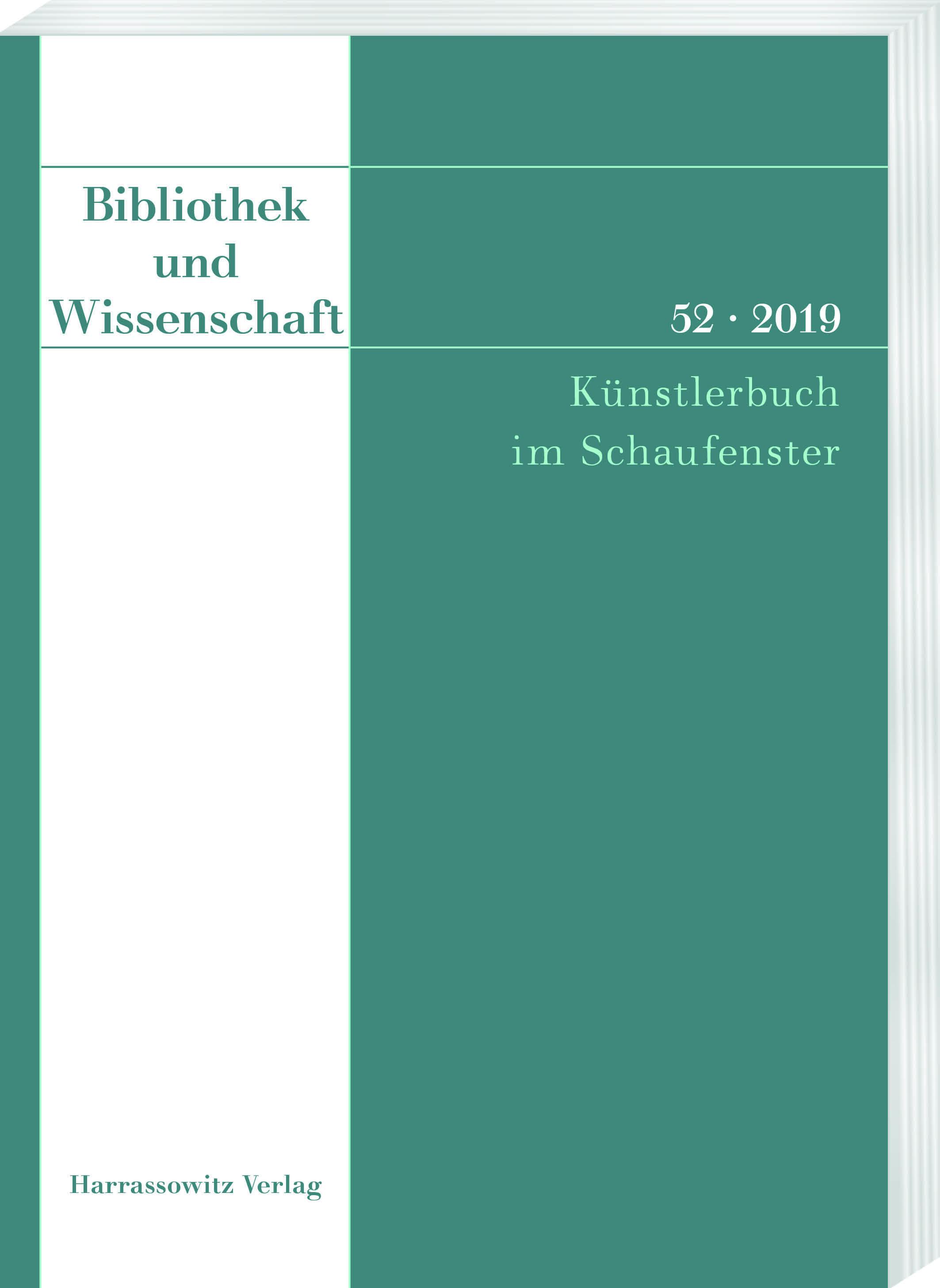 Bibliothek und Wissenschaft 52 (2019): Künstlerbuch im Schaufenster