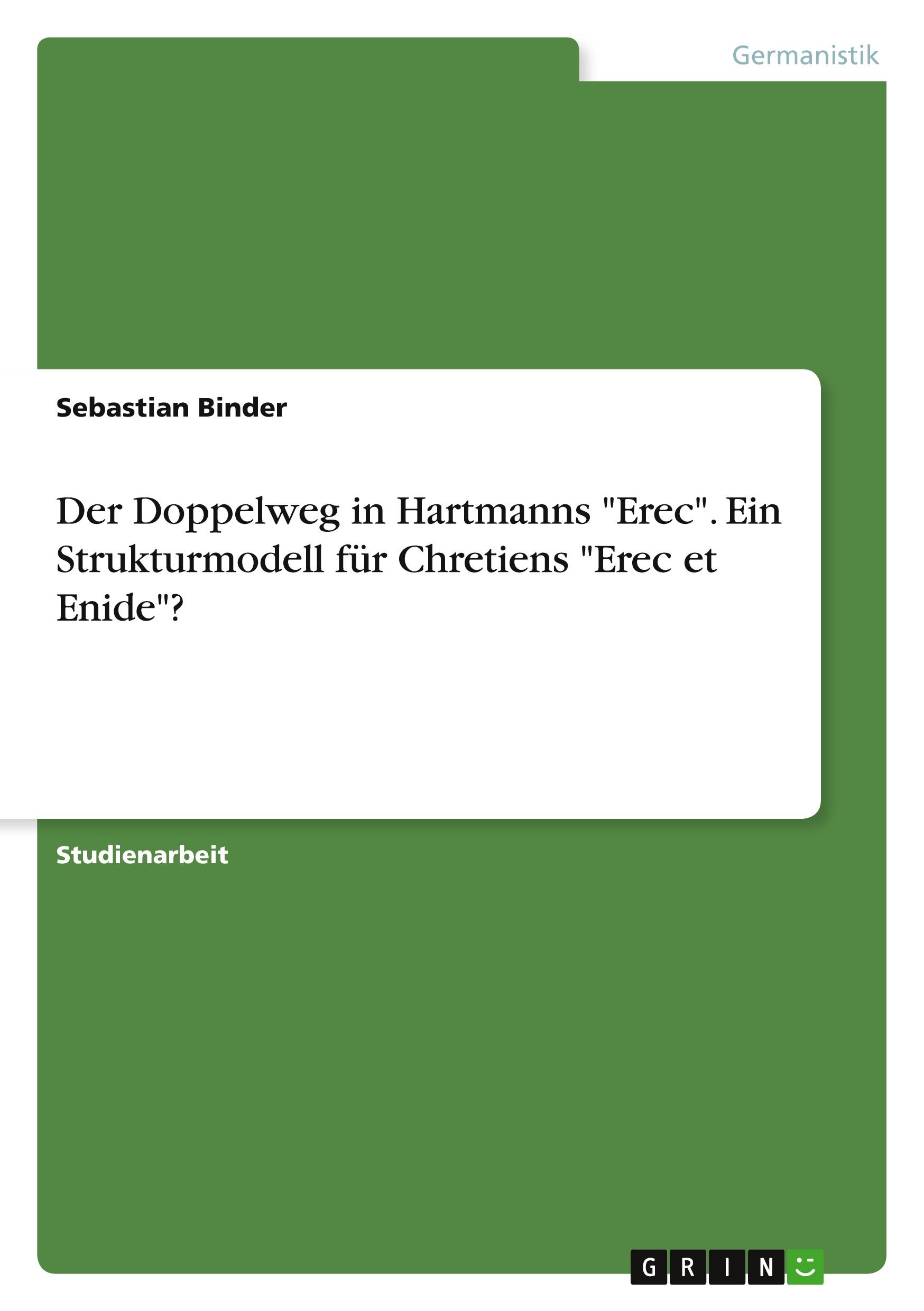 Der Doppelweg in Hartmanns "Erec". Ein Strukturmodell für Chretiens "Erec et Enide"?