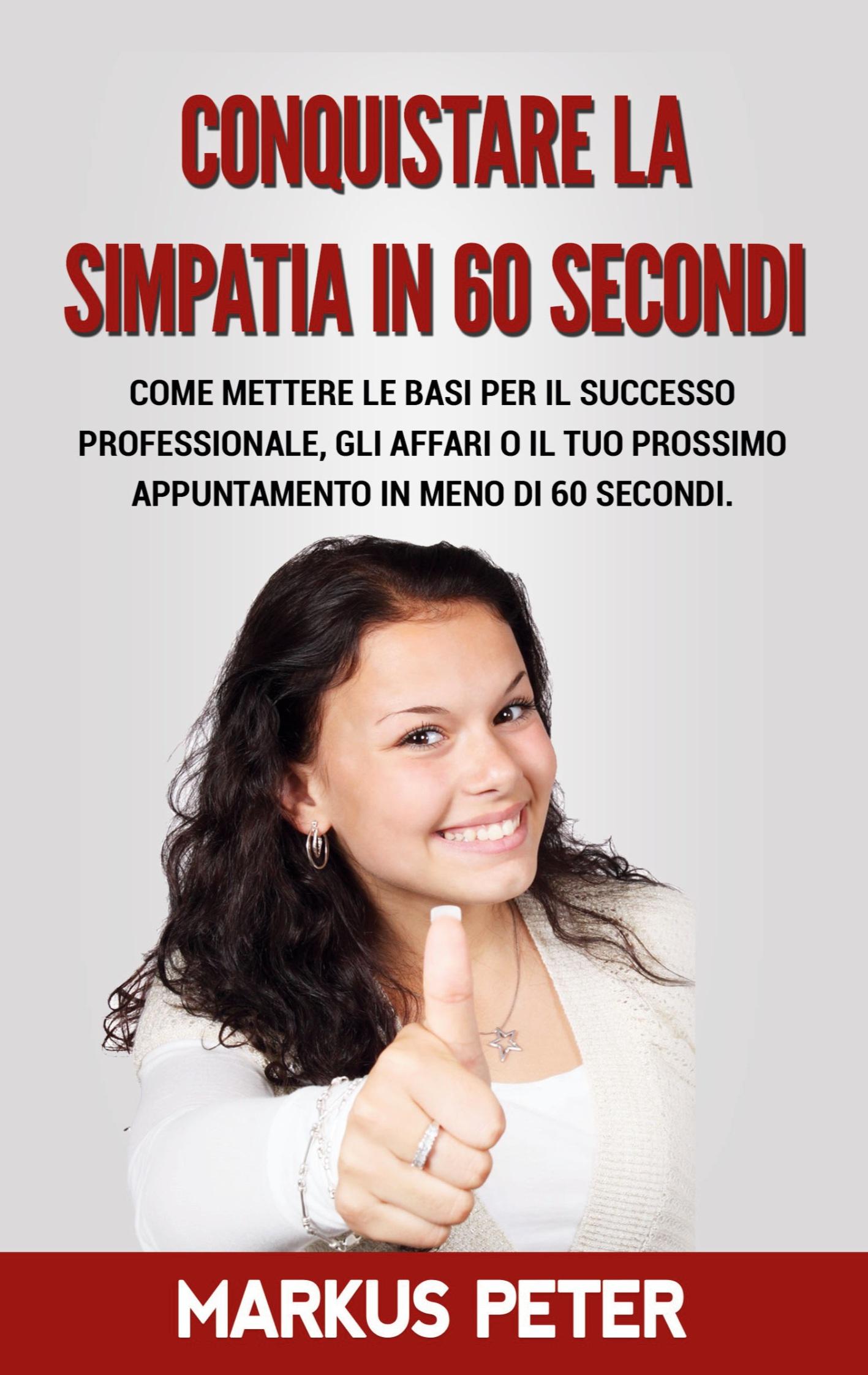 Conquistare la Simpatia in 60 Secondi