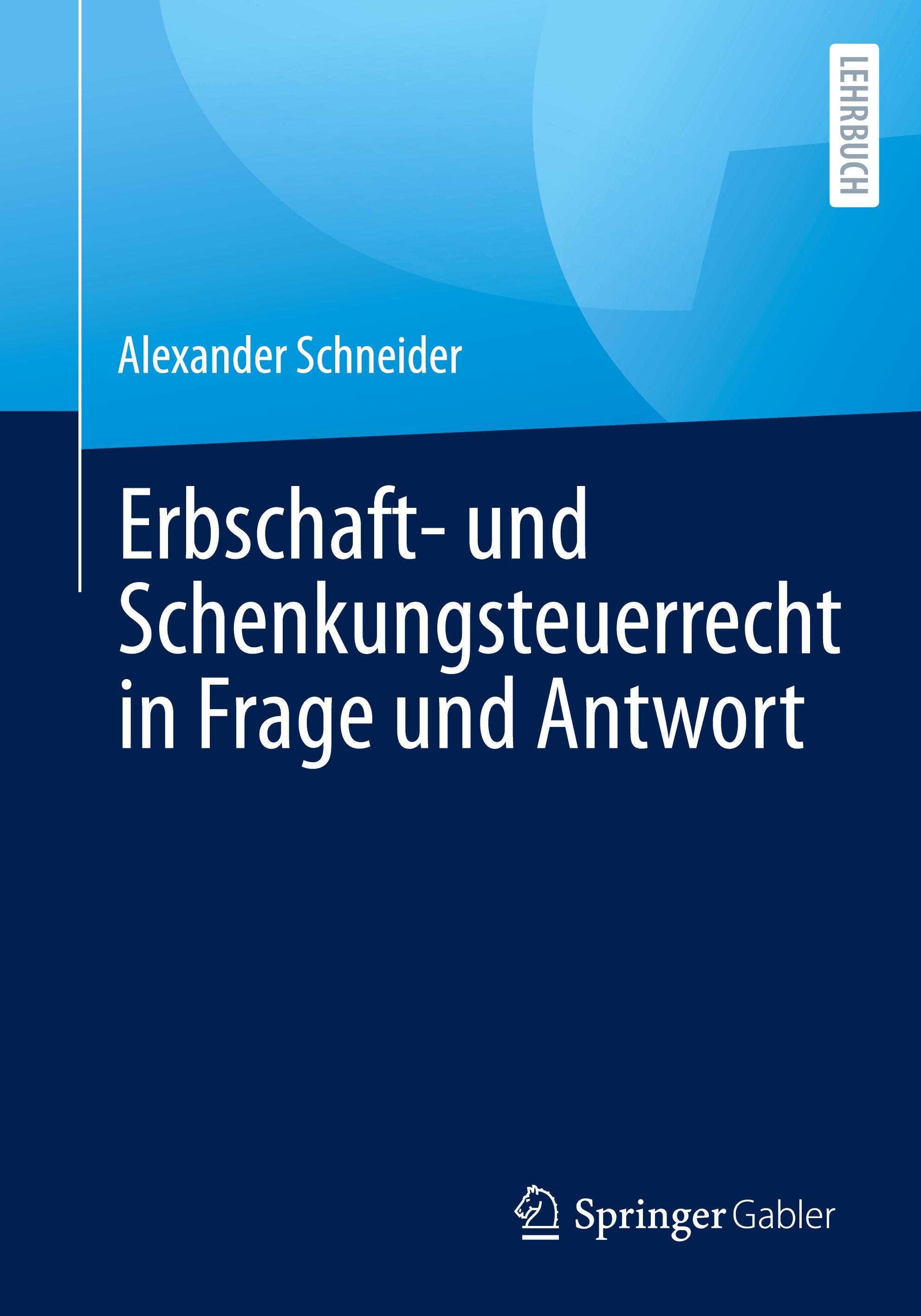 Erbschaft- und Schenkungsteuerrecht in Frage und Antwort