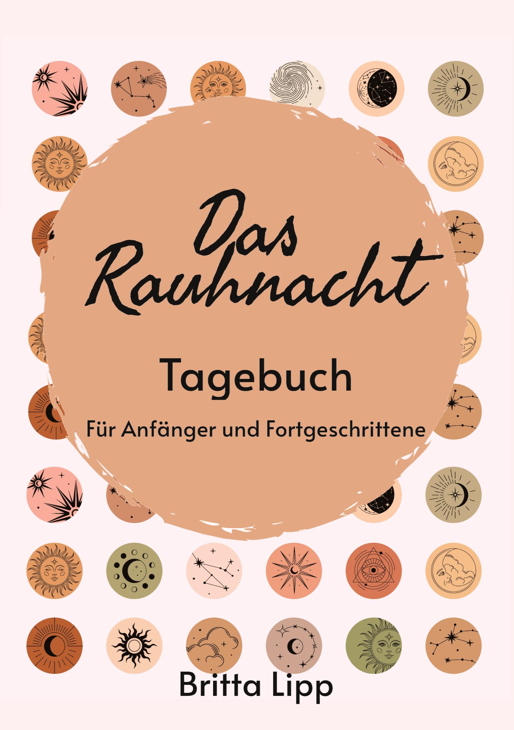 Das Rauhnacht Tagebuch - ein Spiritueller Begleiter durch die magischen Nächte.