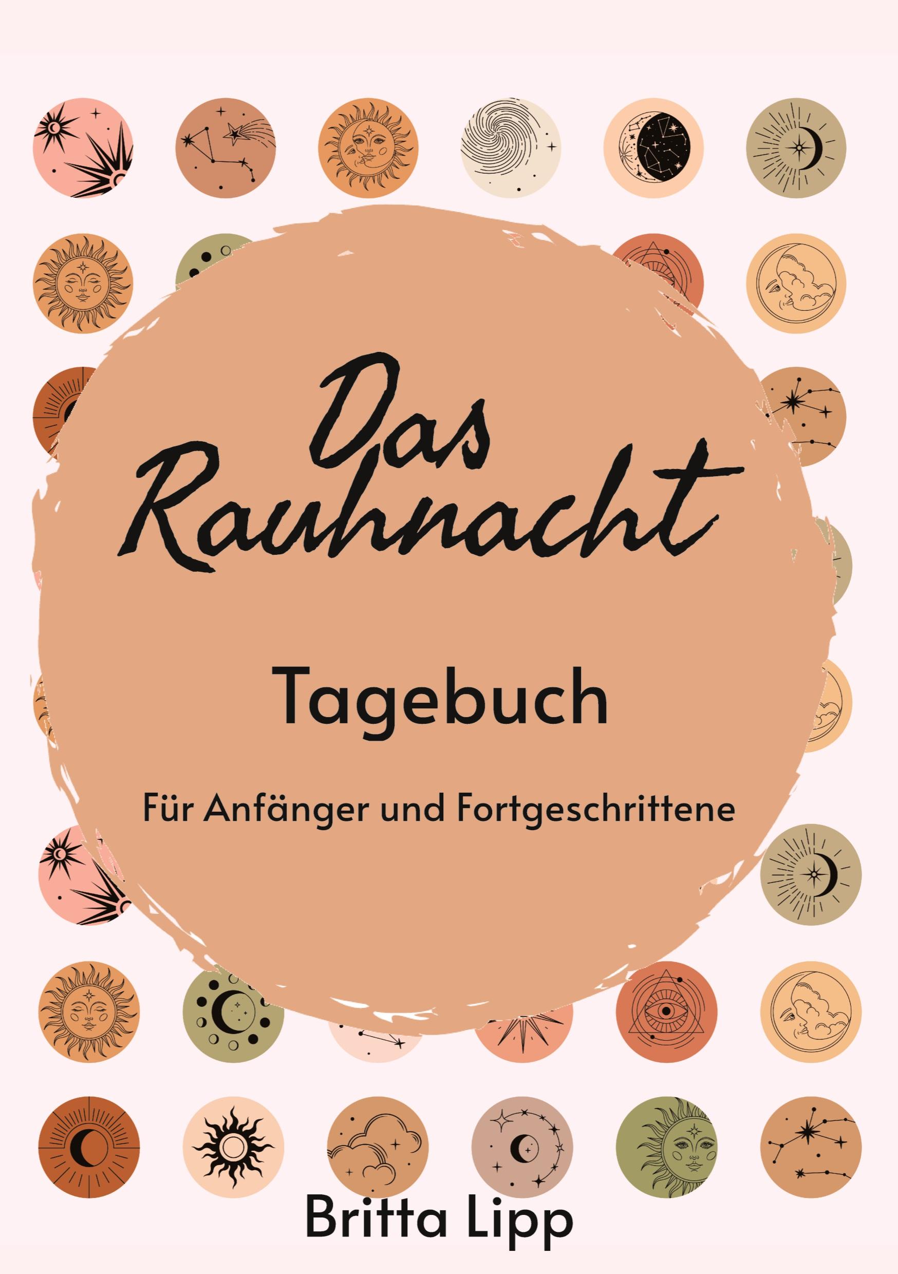 Das Rauhnacht Tagebuch - ein Spiritueller Begleiter durch die magischen Nächte.