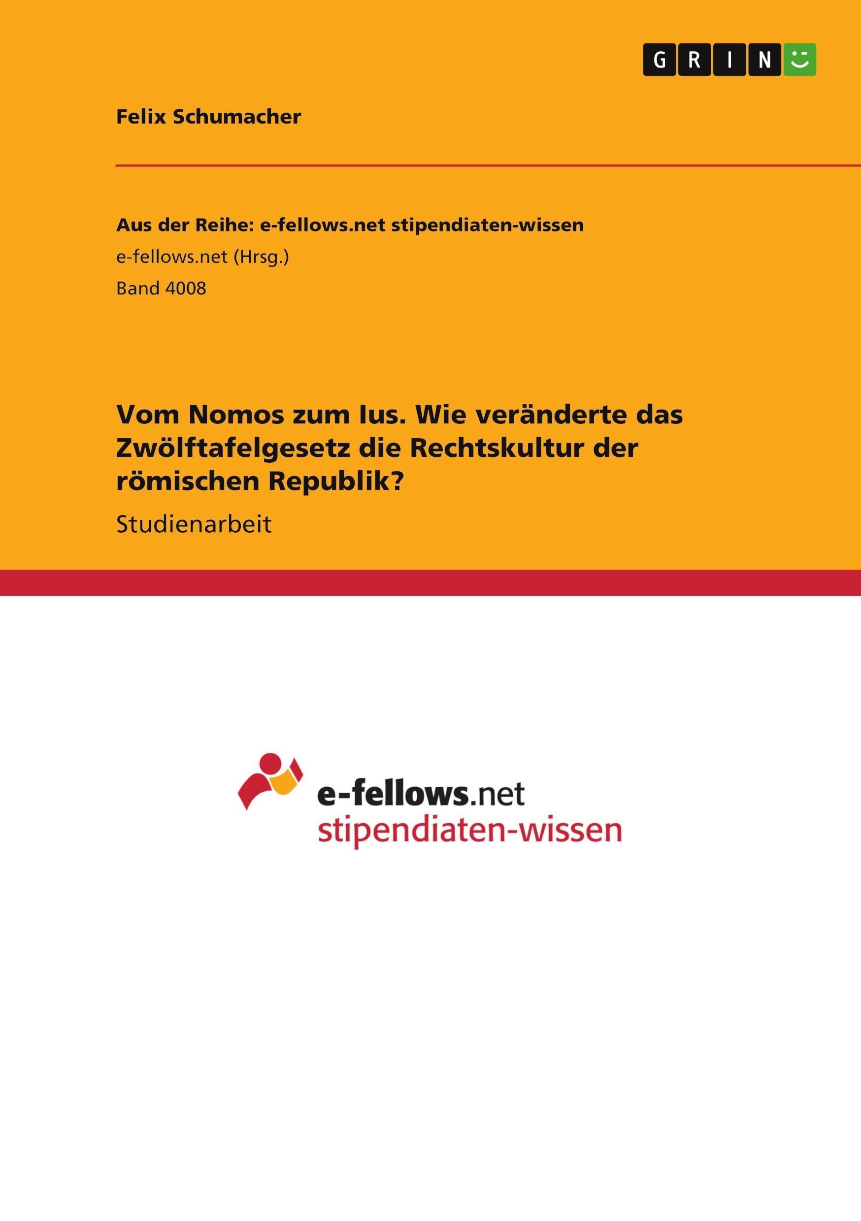 Vom Nomos zum Ius. Wie veränderte das Zwölftafelgesetz die Rechtskultur der römischen Republik?