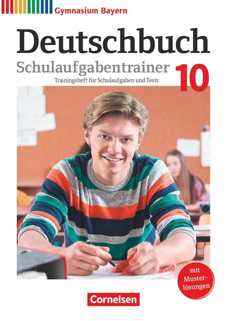 Deutschbuch Gymnasium 10. Jahrgangsstufe - Bayern - Schulaufgabentrainer mit Lösungen