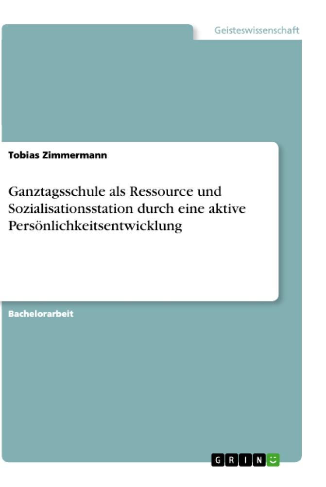 Ganztagsschule als Ressource und Sozialisationsstation durch eine aktive Persönlichkeitsentwicklung