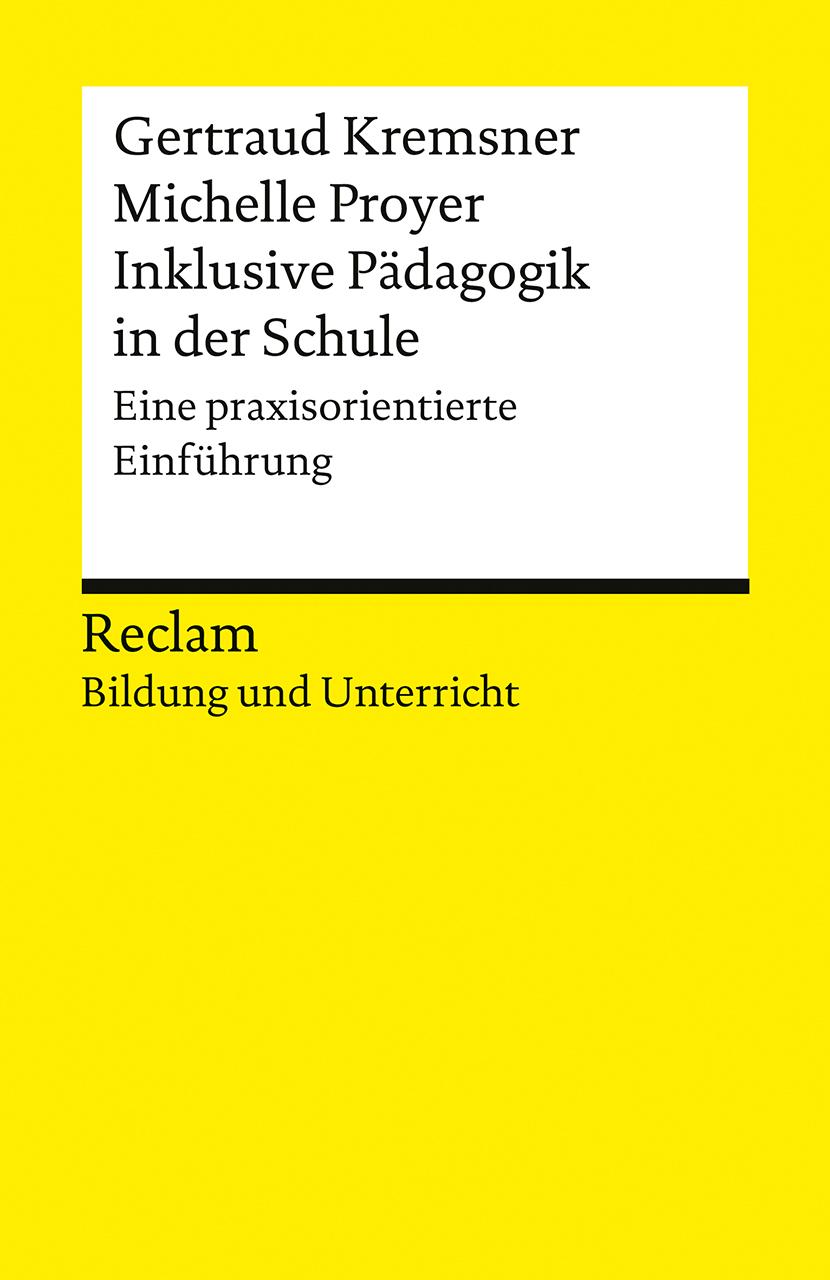 Inklusive Pädagogik in der Schule. Eine praxisorientierte Einführung. Reclam Bildung und Unterricht