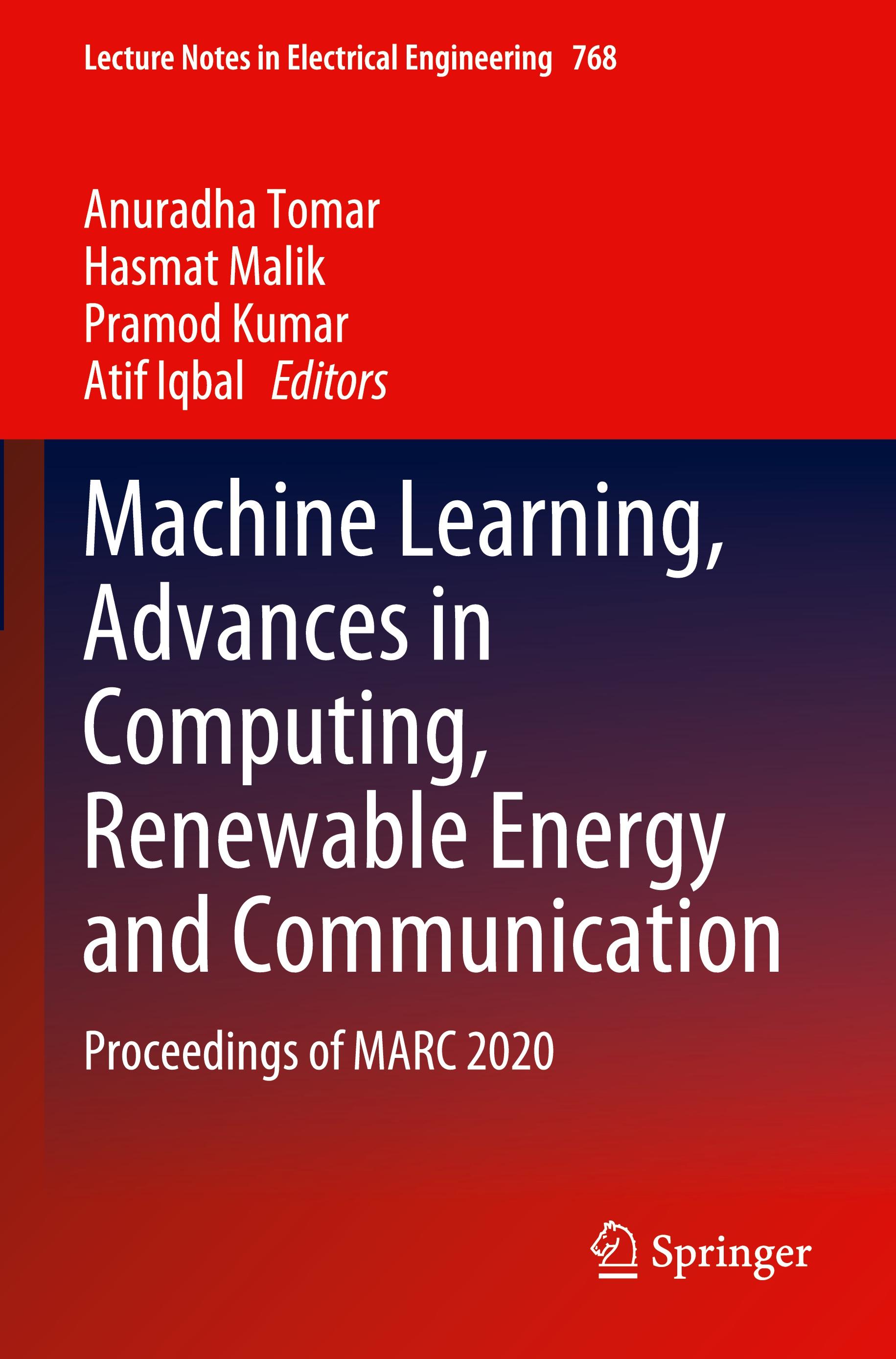 Machine Learning, Advances in Computing, Renewable Energy and Communication