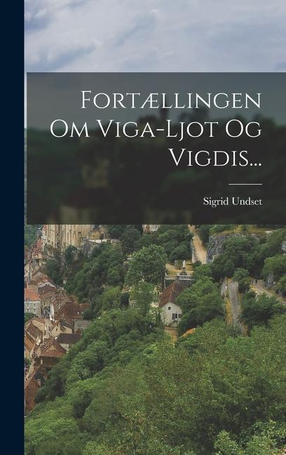 Fortællingen Om Viga-ljot Og Vigdis...