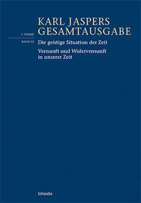 Die geistige Situation der Zeit / Vernunft und Widervernunft in unserer Zeit