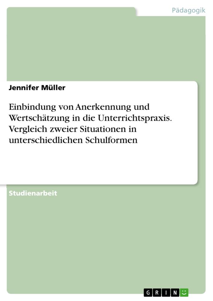 Einbindung von Anerkennung und Wertschätzung in die Unterrichtspraxis. Vergleich zweier Situationen in unterschiedlichen Schulformen