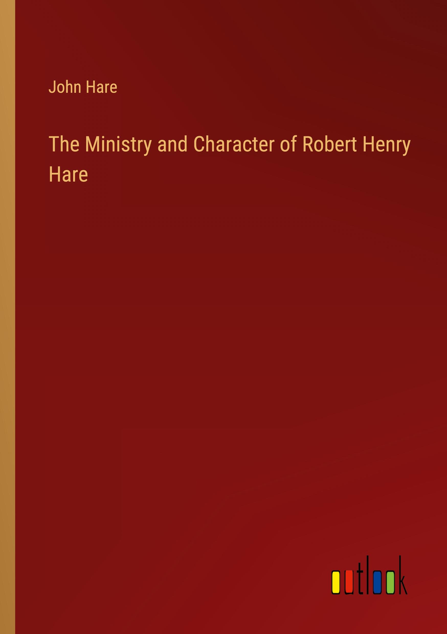 The Ministry and Character of Robert Henry Hare