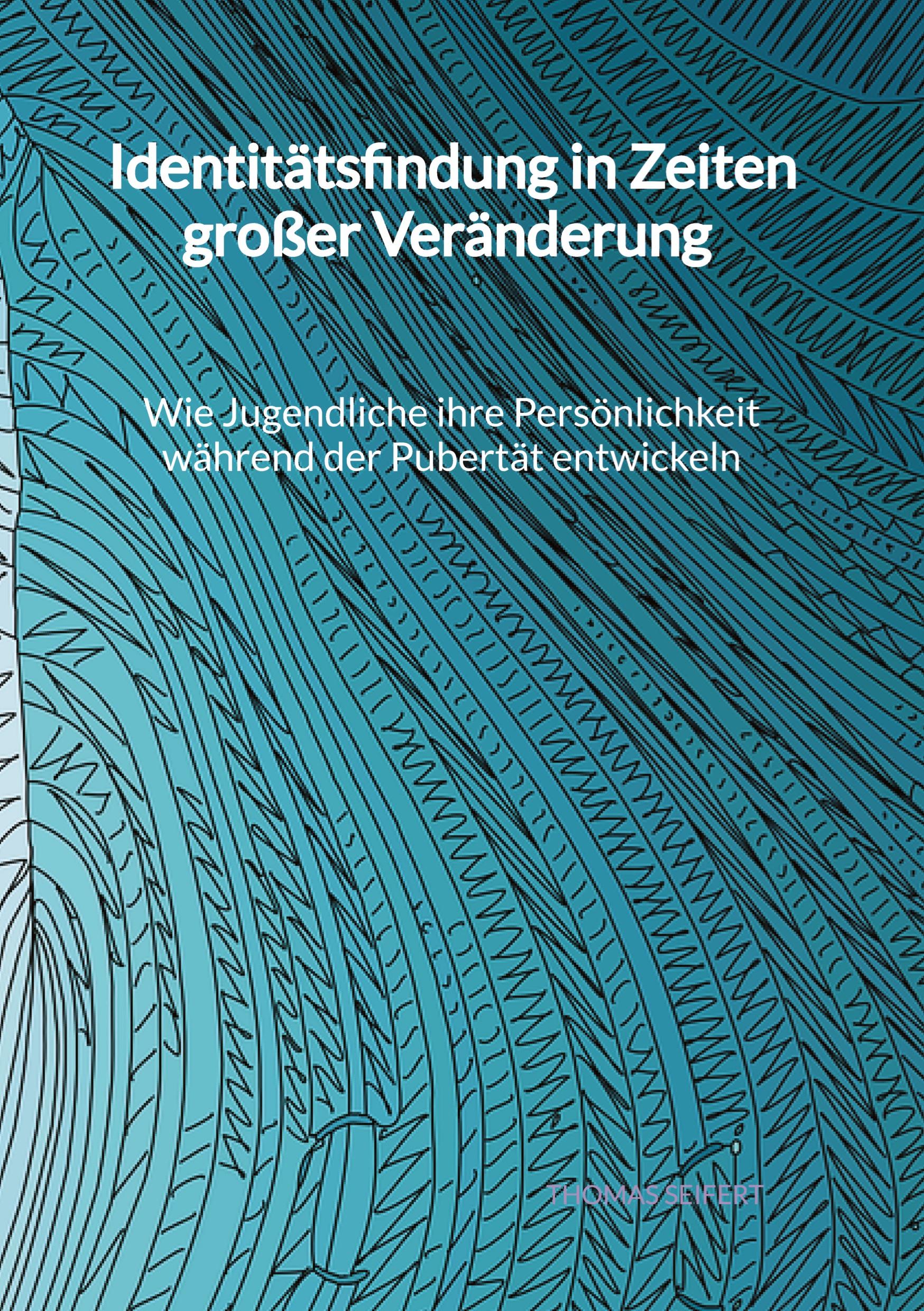 Identitätsfindung in Zeiten großer Veränderung - Wie Jugendliche ihre Persönlichkeit während der Pubertät entwickeln