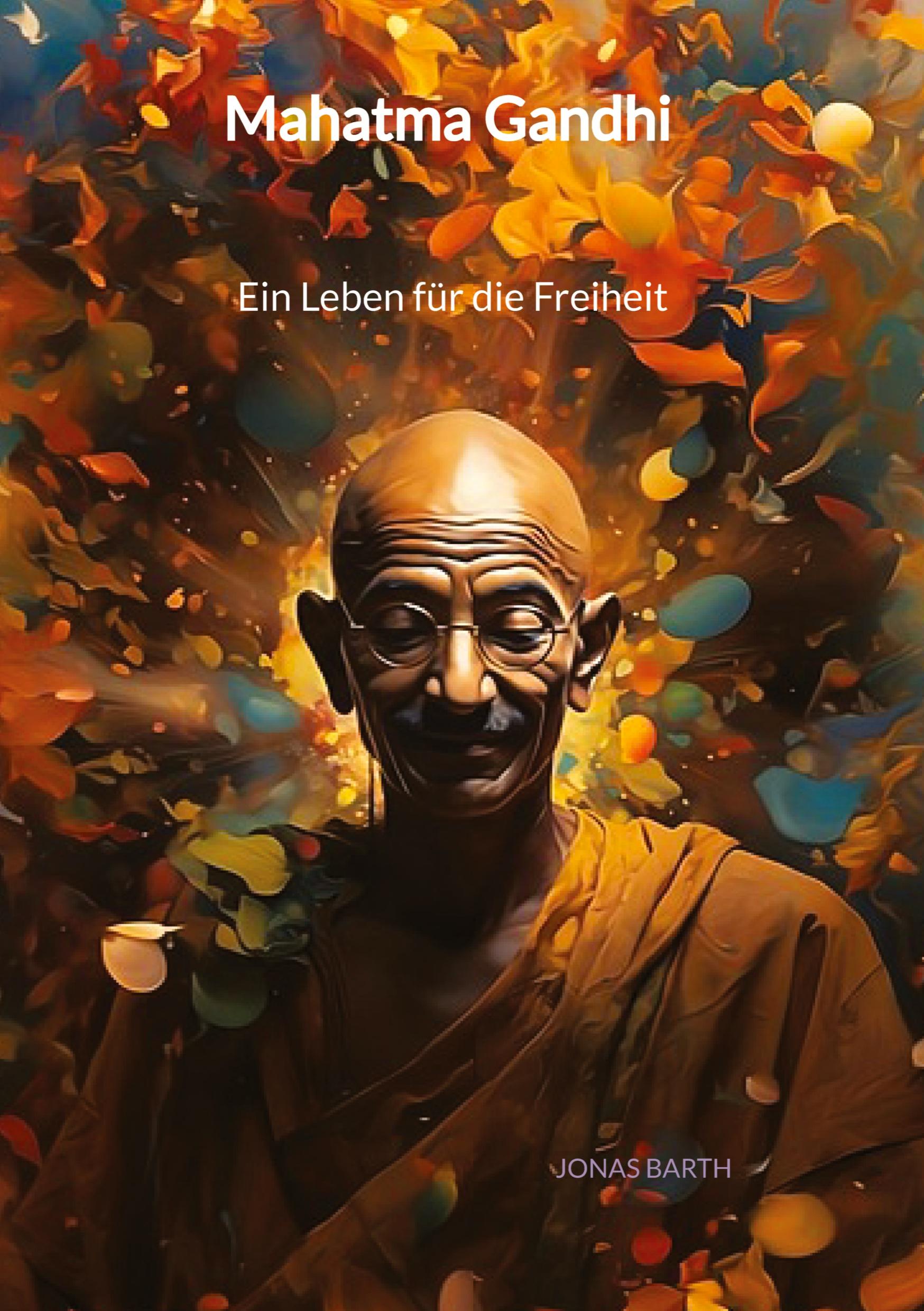 Mahatma Gandhi - Ein Leben für die Freiheit