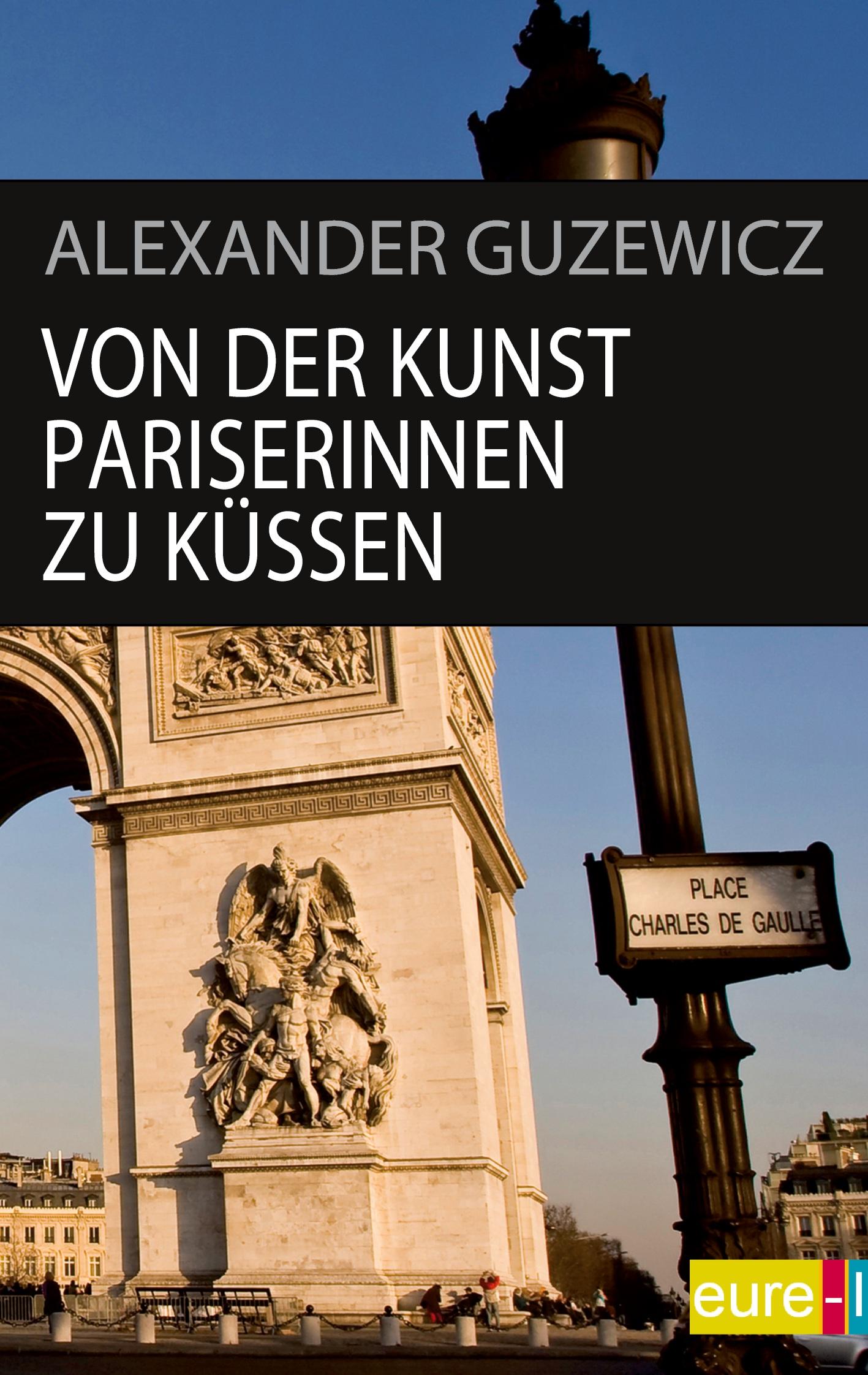 Von der Kunst Pariserinnen zu küssen