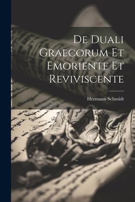 De Duali Graecorum Et Emoriente Et Reviviscente