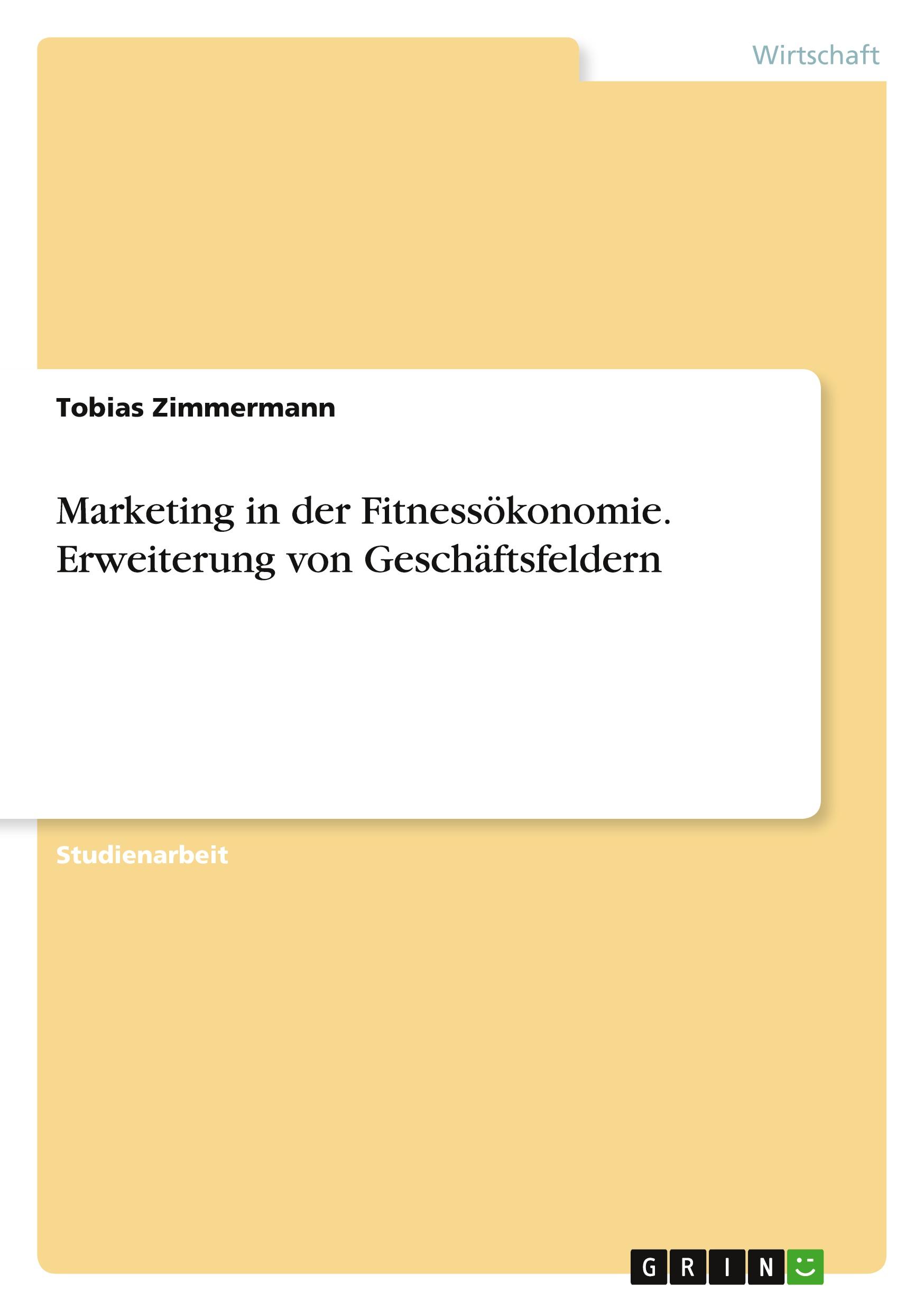 Marketing in der Fitnessökonomie. Erweiterung von Geschäftsfeldern