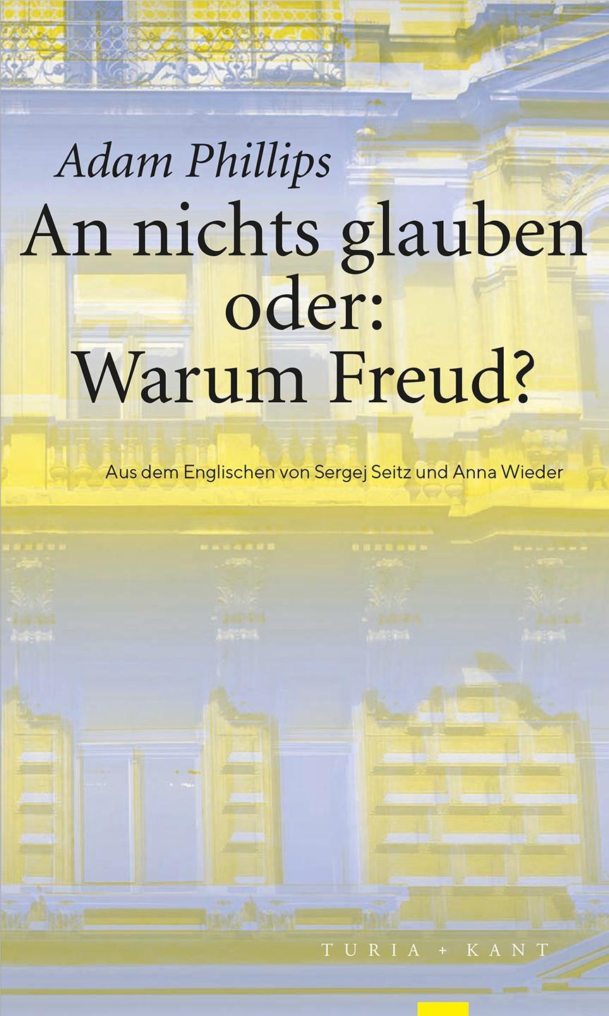 An nichts glauben oder: Warum Freud?