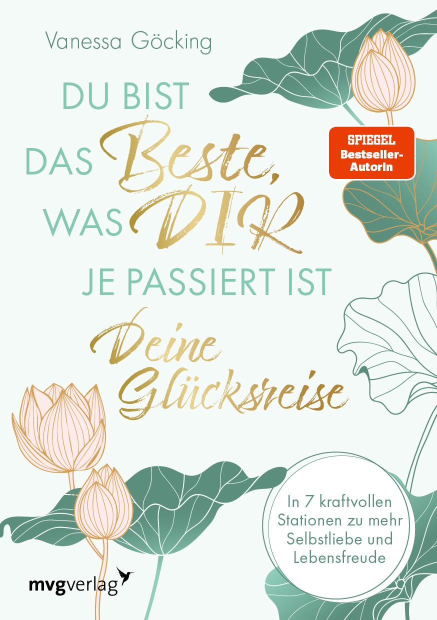 Du bist das Beste, was dir je passiert ist - deine Glücksreise