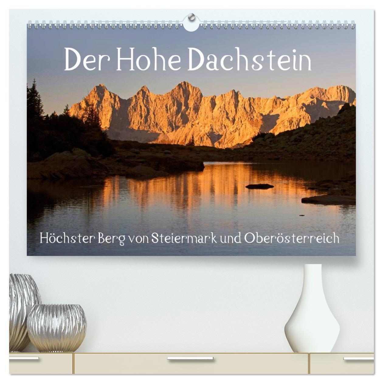 Der Hohe Dachstein (hochwertiger Premium Wandkalender 2025 DIN A2 quer), Kunstdruck in Hochglanz