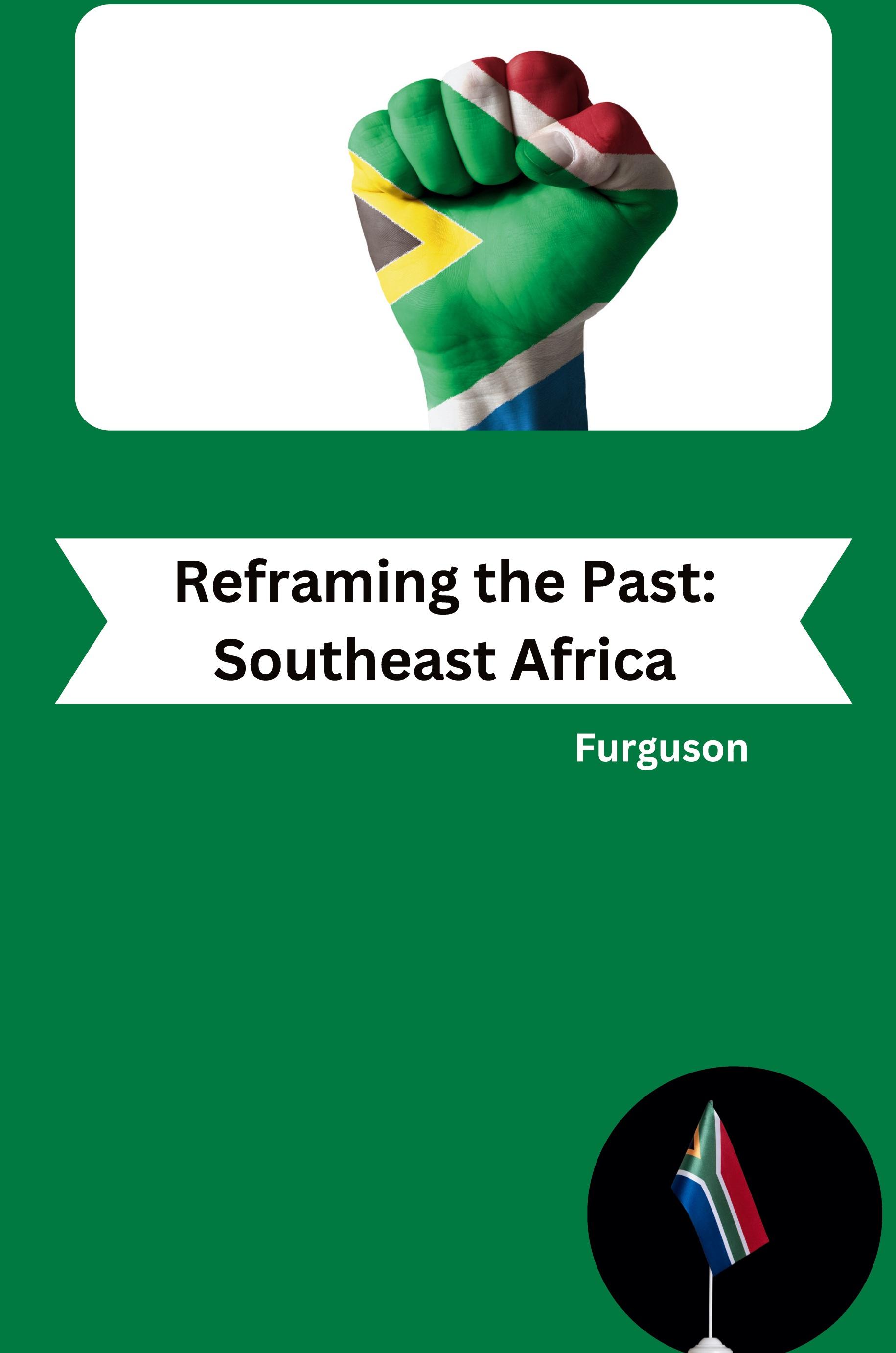 Reframing the Past:  Southeast Africa