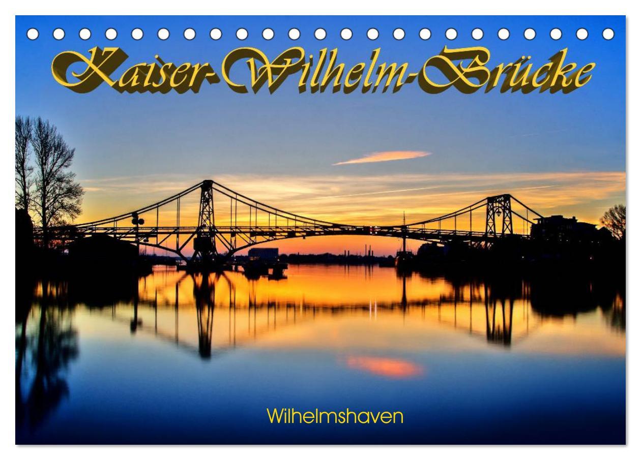 Kaiser-Wilhelm-Brücke Wilhelmshaven (Tischkalender 2025 DIN A5 quer), CALVENDO Monatskalender