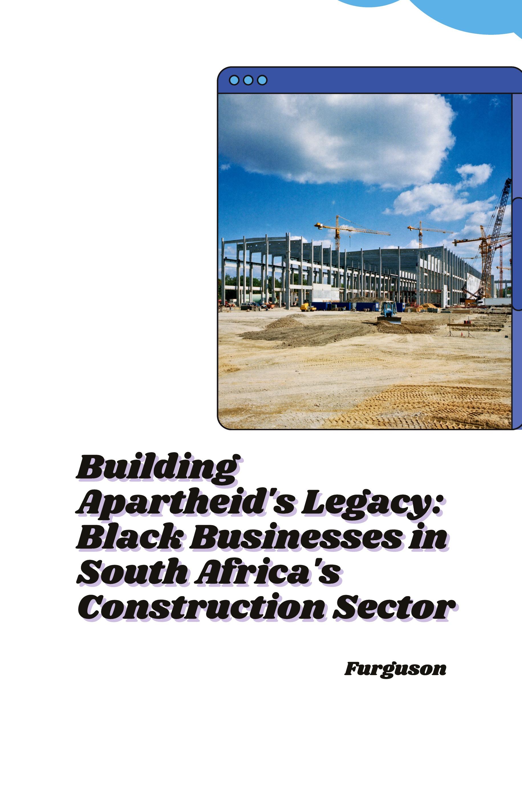 Building Apartheid's Legacy: Black Businesses in South Africa's Construction Sector