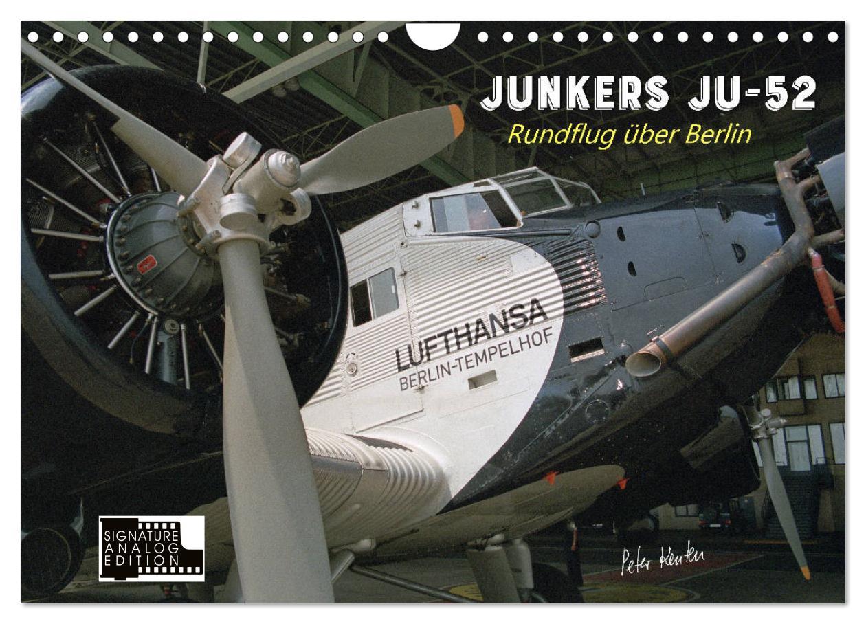 Junkers Ju-52 Rundflug über Berlin (Wandkalender 2025 DIN A4 quer), CALVENDO Monatskalender