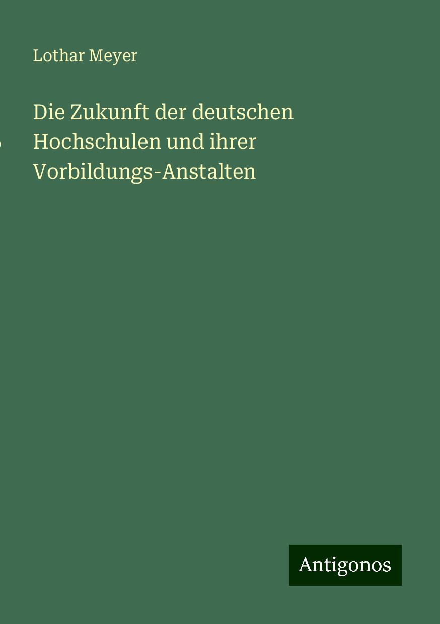 Die Zukunft der deutschen Hochschulen und ihrer Vorbildungs-Anstalten