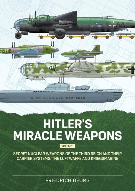 Hitler's Miracle Weapons Volume 1