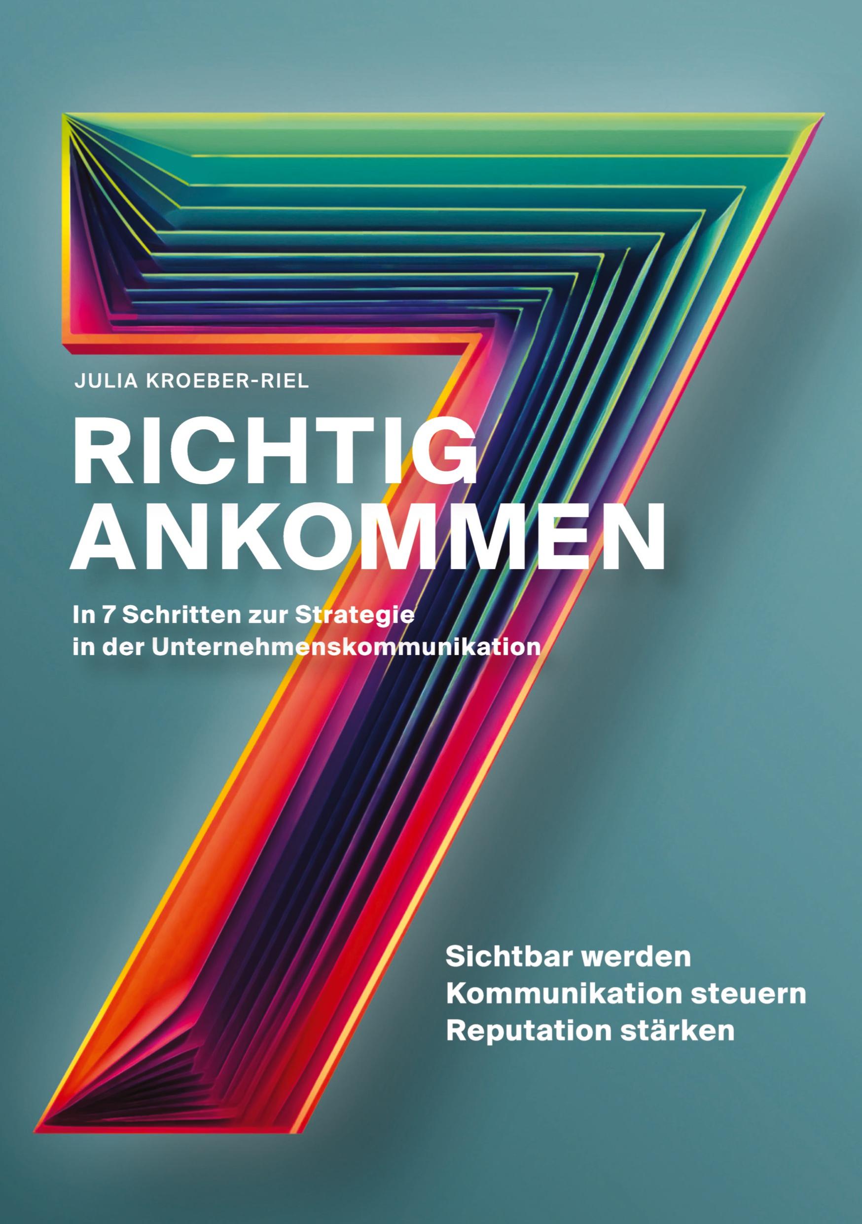 Richtig ankommen. In 7 Schritten zur Strategie in der Unternehmenskommunikation