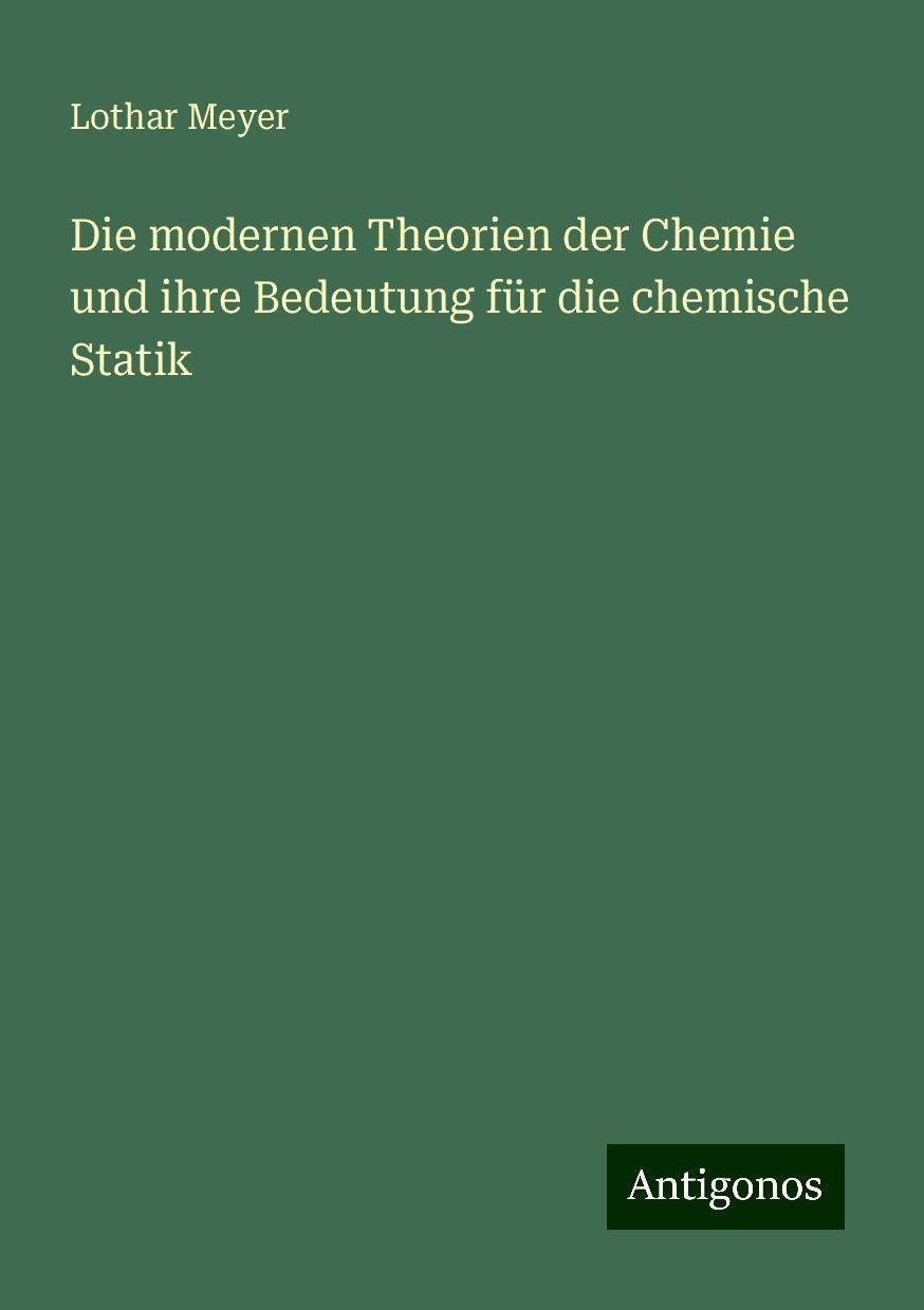 Die modernen Theorien der Chemie und ihre Bedeutung für die chemische Statik