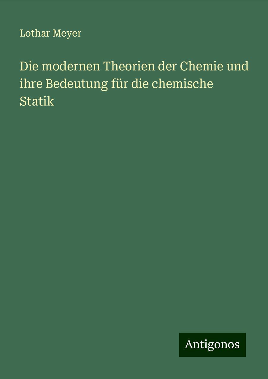 Die modernen Theorien der Chemie und ihre Bedeutung für die chemische Statik