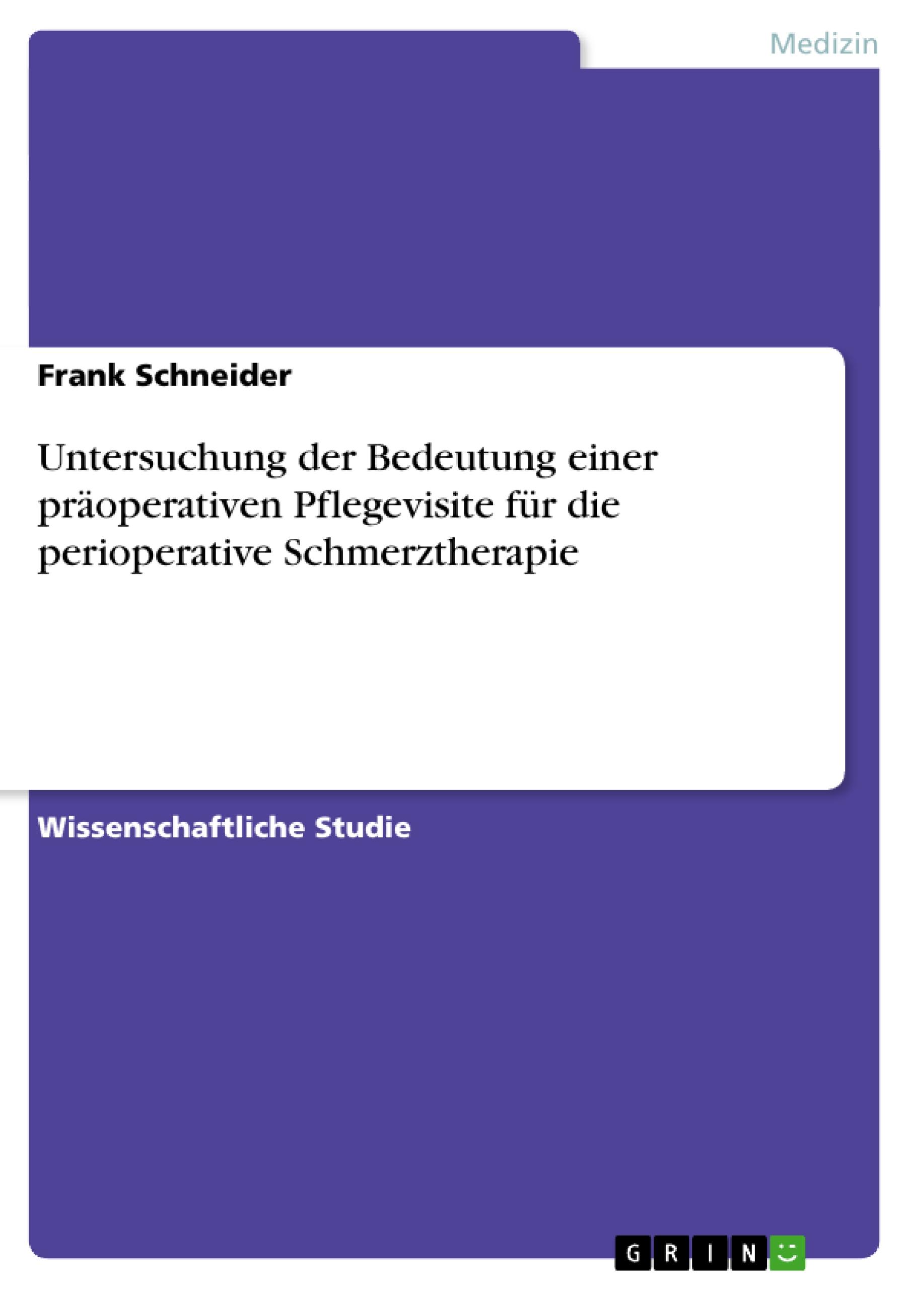 Untersuchung der Bedeutung einer präoperativen Pflegevisite für die perioperative Schmerztherapie