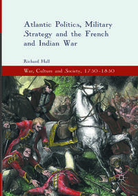 Atlantic Politics, Military Strategy and the French and Indian War