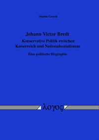 Johann Victor Bredt - Konservative Politik zwischen Kaiserreich und Nationalsozialismus