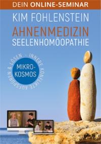 Ahnenmedizin Seelenhomöopathie - Mikrokosmos - Dein Online-Seminar